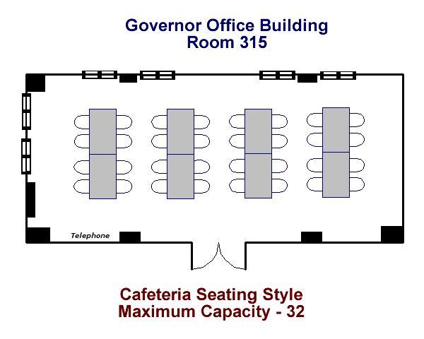 Governor's Office Building Room 315 Cafeteria Seating Diagram Maximum Capacity - 32
