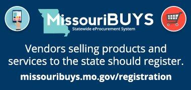 Missouri Buys. Vendors selling products and services to the state should register. missouribuys.mo.gov/registration
